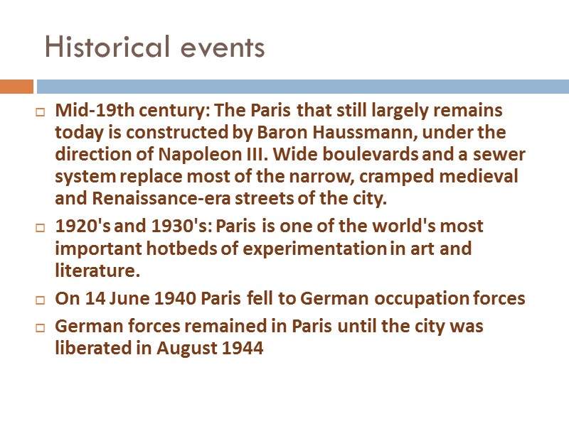 Mid-19th century: The Paris that still largely remains today is constructed by Baron Haussmann,